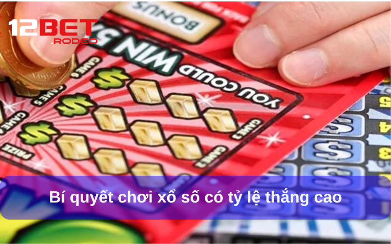 Bí quyết chơi xổ số có tỷ lệ thắng cao