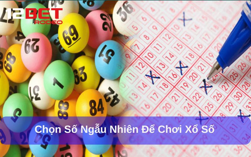 RW Xổ Số- Giải Trí Đổi Thưởng Hấp Dẫn Cho Người Chơi 7 Chọn số ngẫu nhiên để chơi xổ số