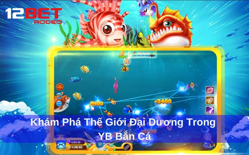 Khám Phá Thế Giới Đại Dương Trong YB Bắn Cá