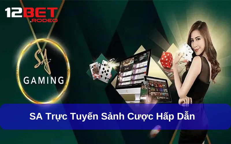 SA Trực Tuyến – Sảnh Cược Đình Đám Nên Trải Nghiệm Năm 2025