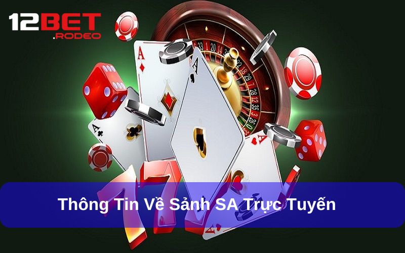 SA Trực Tuyến – Sảnh Cược Đình Đám Nên Trải Nghiệm 2025 5 SA trực tuyến là sảnh cược có lịch sử phát triển lâu đời
