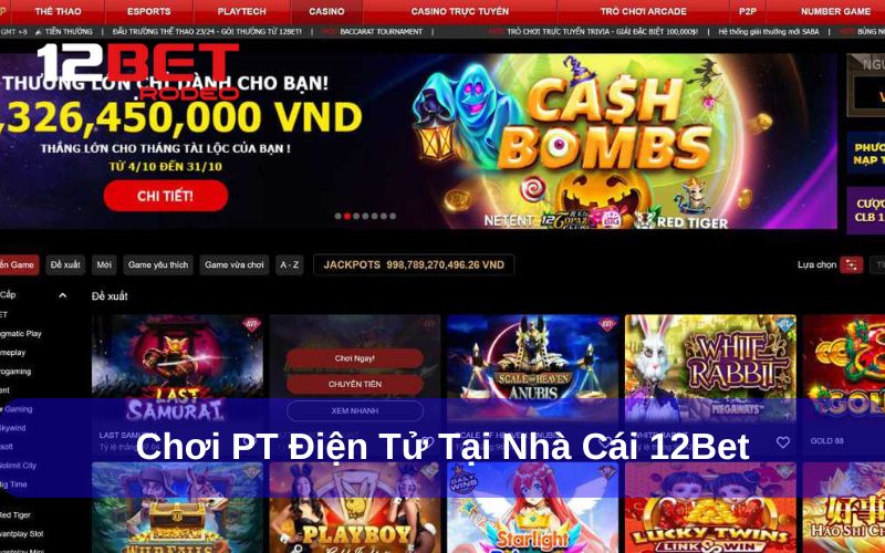 PT Điện Tử - Nổ Hũ Cực Chất Từ Nhà Phát Hành Châu Âu 9 Chơi PT điện tử tại nhà cái 12bet