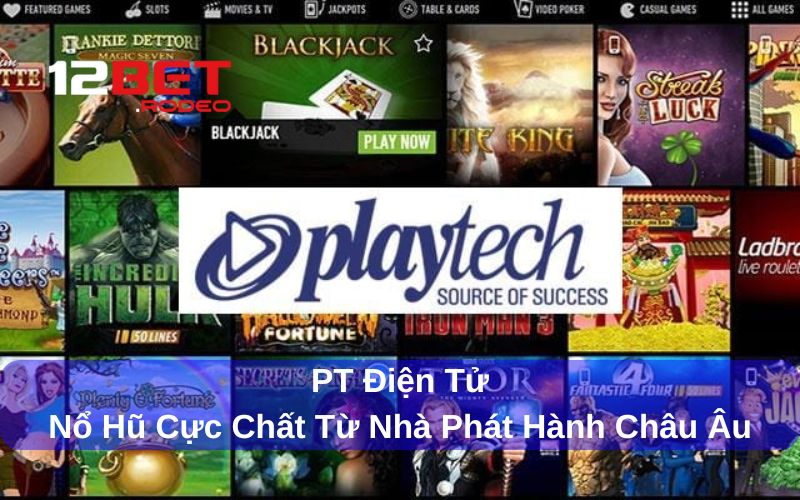PT Điện Tử - Nổ Hũ Cực Chất Từ Nhà Phát Hành Châu Âu 6 Giới thiệu sơ lược PT điện tử