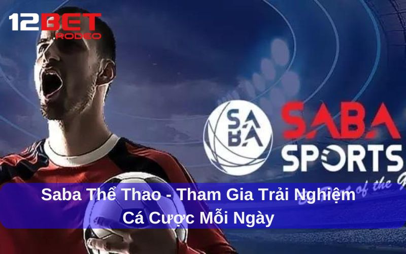 Saba Thể Thao - Tham Gia Trải Nghiệm Cá Cược Mỗi Ngày