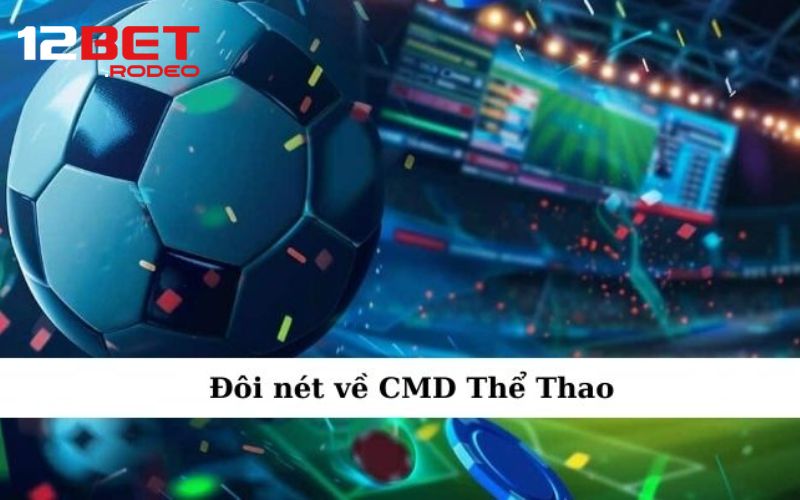 Thông tin tổng quát về CMD Thể Thao
