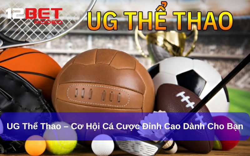 UG Thể Thao – Cơ Hội Cá Cược Đỉnh Cao Dành Cho Bạn