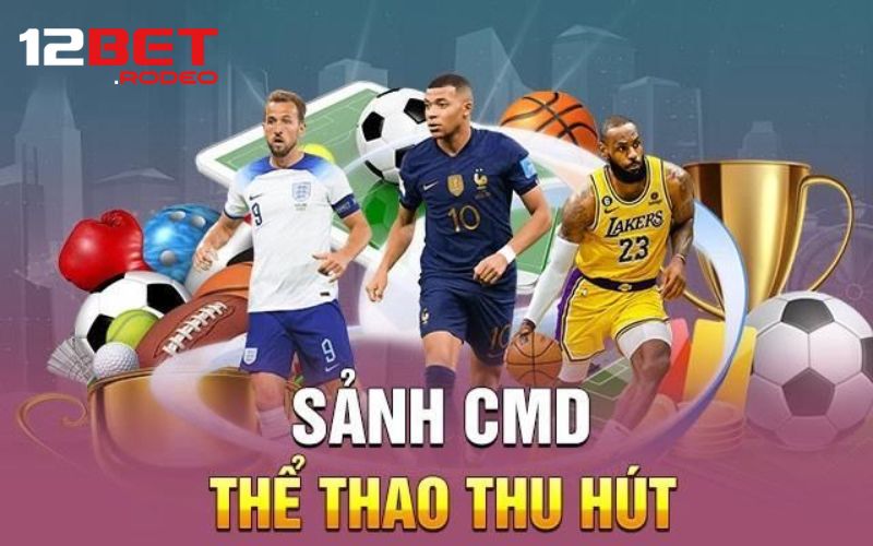 Vì sao nên chơi CMD tại 12bet thay vì nhà cái khác?
