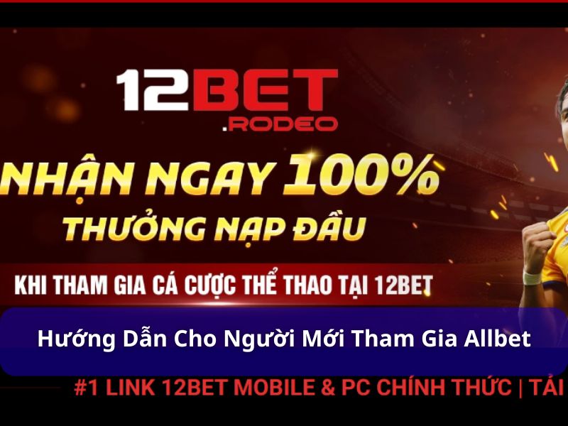  Allbet hợp tác với sân chơi uy tín 12Bet