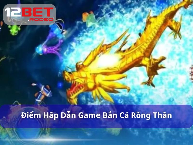 Bắn Cá Rồng Thần - Phiên Bản Săn Sinh Vật Biển Đầy Mới Lạ 6 Bắn cá rồng thần đổi thưởng minh bạch
