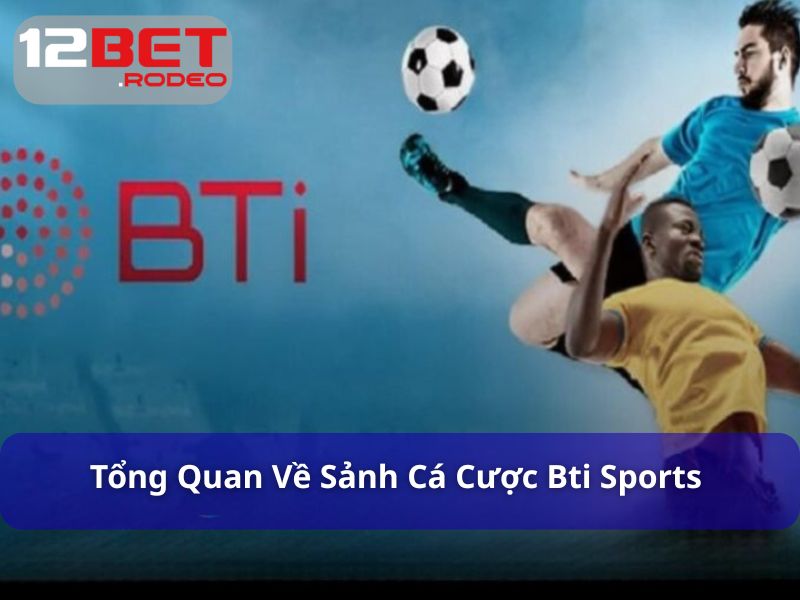 BTI Sports là sảnh game nổi tiếng toàn cầu
