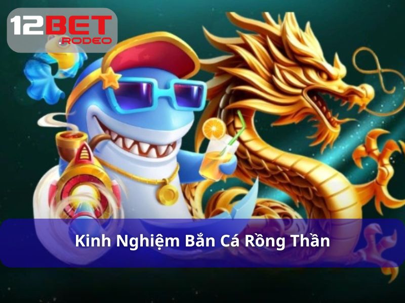 Bắn Cá Rồng Thần - Phiên Bản Săn Sinh Vật Biển Đầy Mới Lạ 7 Cách bắn cá rồng thần đem về nhiều xu