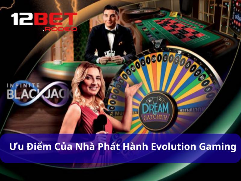 Evolution Gaming được đông đảo người chơi đánh giá cao