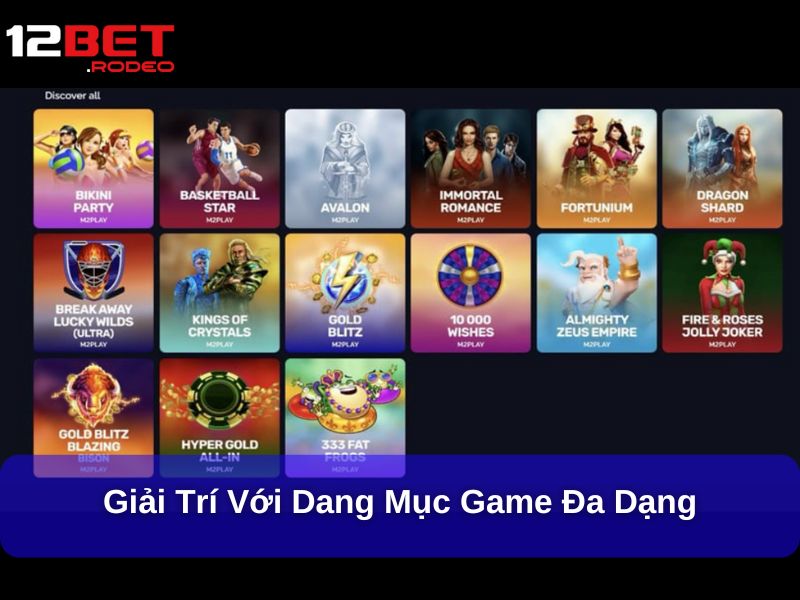 Microgaming Tại 12Bet: Trải Nghiệm Game Casino Đa Dạng, An Toàn Và Hấp Dẫn 6 Giải trí với dang mục game đa dạng