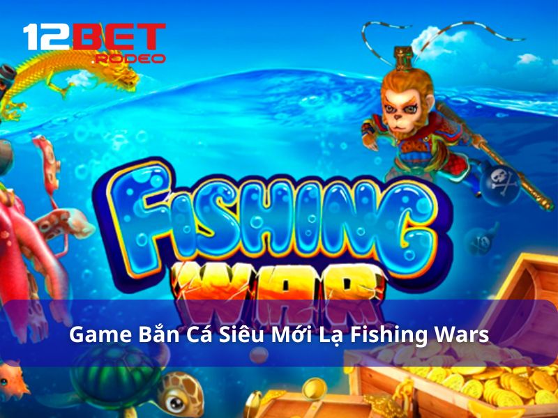 Fishing Wars - Game Bắn Cá Mới Nhất Từ Mascot Gaming 6 Tổng quan về game Fishing Wars