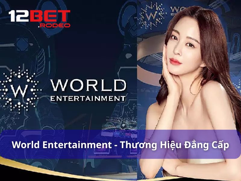 WE Casino - Trải Nghiệm World Entertainment Độc Quyền Tại 12Bet 6 Thương hiệu đẳng cấp WE Casino