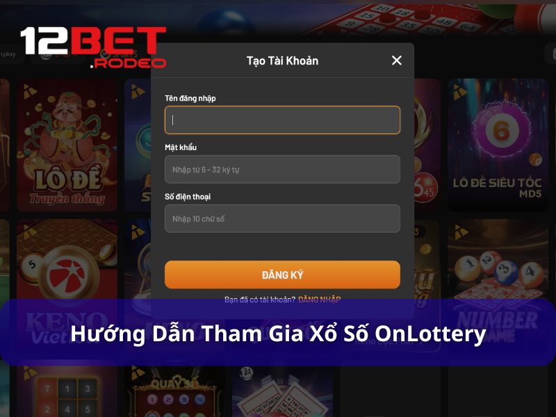 OnLottery 12Bet - Sảnh Xổ Số Online Hot Nhất Hiện Nay 9 Cách tham gia sảnh OnLottery tại 12Bet