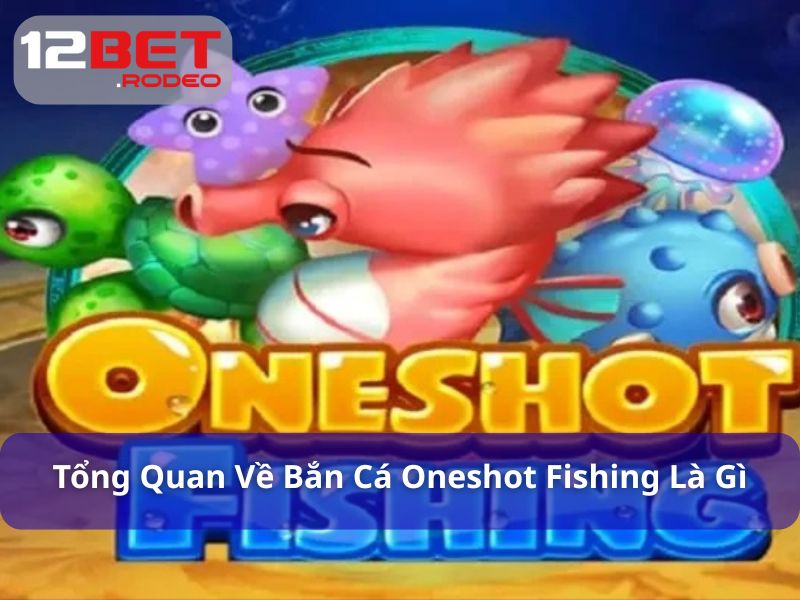 Oneshot Fishing - Game Bắn Cá Đỉnh Cao 2025 Cho Ngư Thủ 5 Oneshot Fishing là game săn cá dưới đại dương ảo