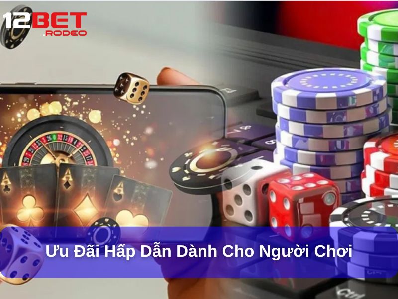 Ưu đãi hấp dẫn dành cho người chơi