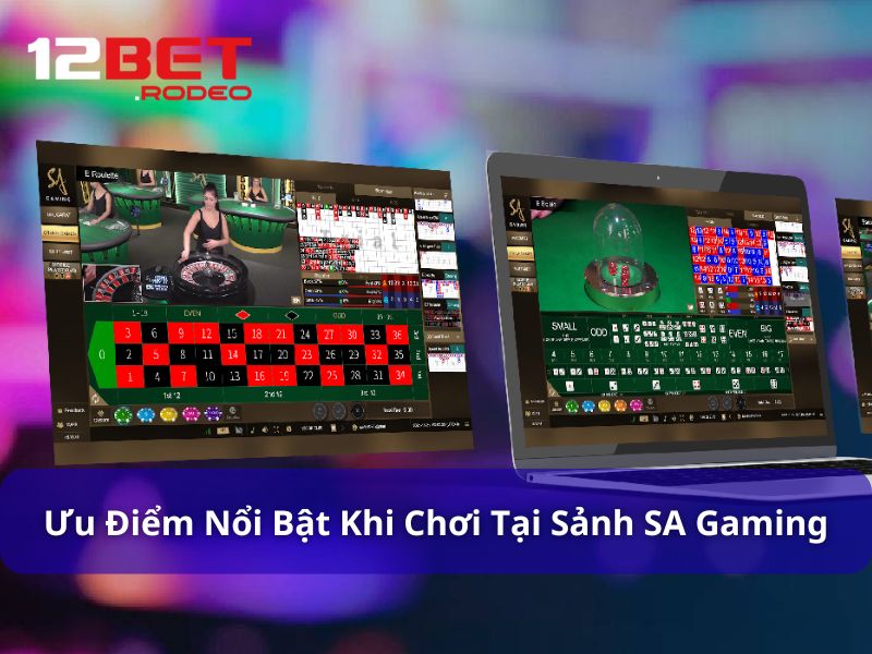 SA Gaming - Trải Nghiệm Casino Online Đẳng Cấp Quốc Tế 9 Các ưu điểm nổi bật của SA Gaming