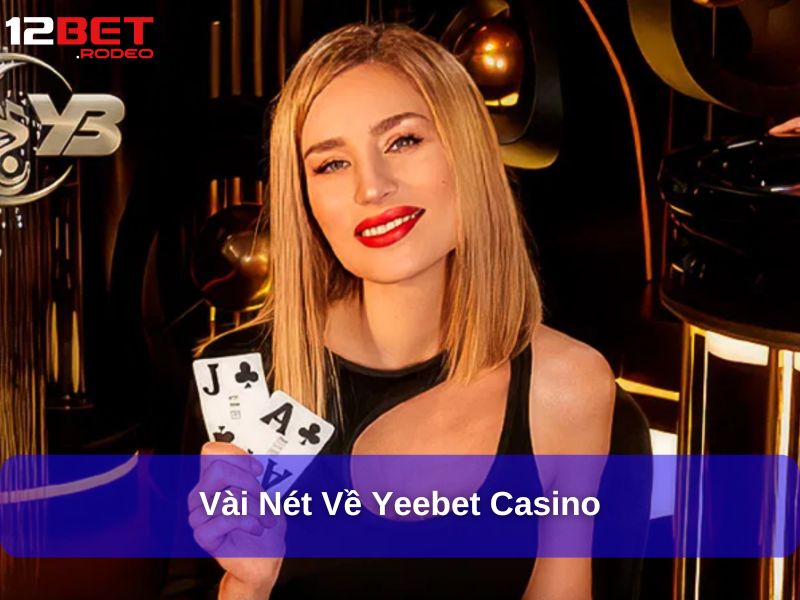 Vài nét về Yeebet Casino