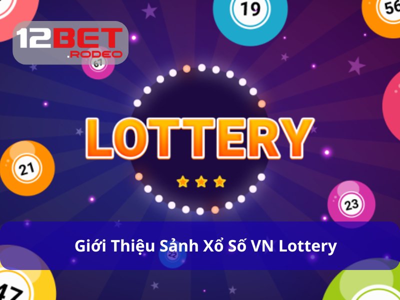 VN Lottery - Trải Nghiệm Kho Xổ Số Hấp Dẫn Mỗi Ngày 5 Giới thiệu sảnh VN Lottery